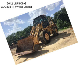 2012 LIUGONG CLG835 III Wheel Loader