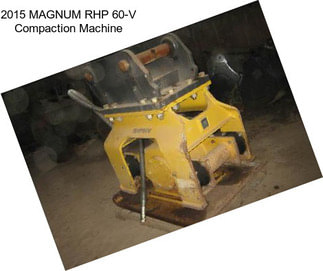 2015 MAGNUM RHP 60-V Compaction Machine