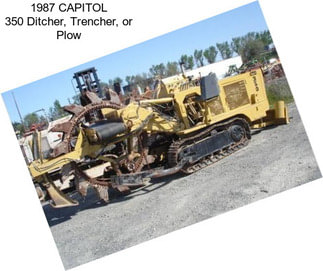1987 CAPITOL 350 Ditcher, Trencher, or Plow