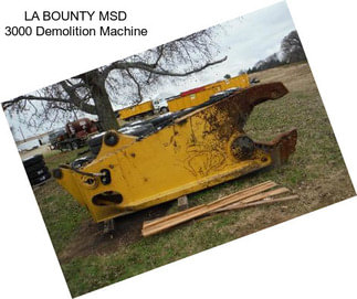 LA BOUNTY MSD 3000 Demolition Machine