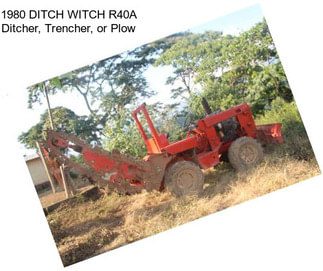 1980 DITCH WITCH R40A Ditcher, Trencher, or Plow