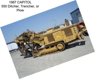 1987 CAPITOL 550 Ditcher, Trencher, or Plow