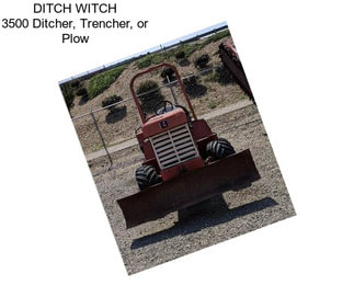 DITCH WITCH 3500 Ditcher, Trencher, or Plow
