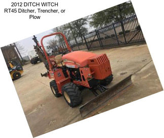 2012 DITCH WITCH RT45 Ditcher, Trencher, or Plow