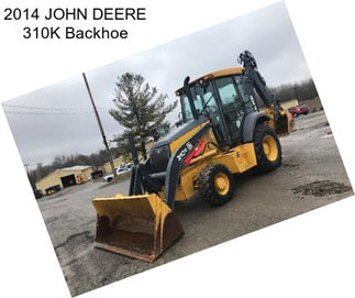 2014 JOHN DEERE 310K Backhoe