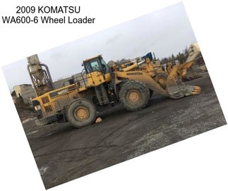 2009 KOMATSU WA600-6 Wheel Loader