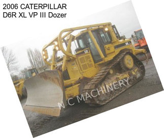 2006 CATERPILLAR D6R XL VP III Dozer