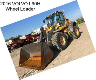 2016 VOLVO L90H Wheel Loader