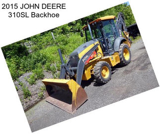 2015 JOHN DEERE 310SL Backhoe