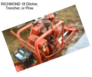 RICHMOND 18 Ditcher, Trencher, or Plow