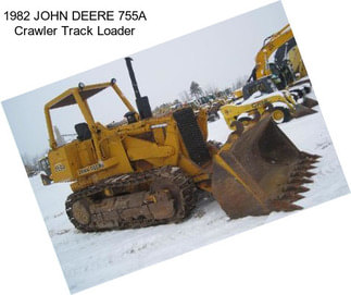 1982 JOHN DEERE 755A Crawler Track Loader