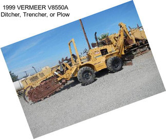 1999 VERMEER V8550A Ditcher, Trencher, or Plow