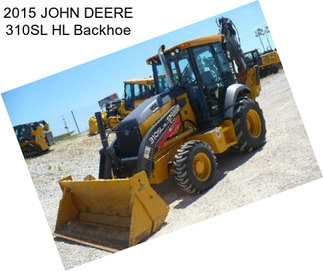 2015 JOHN DEERE 310SL HL Backhoe