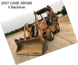 2007 CASE 580SM II Backhoe