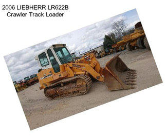 2006 LIEBHERR LR622B Crawler Track Loader