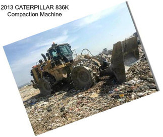 2013 CATERPILLAR 836K Compaction Machine