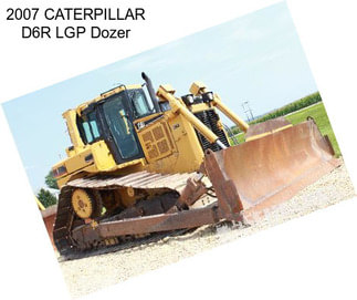 2007 CATERPILLAR D6R LGP Dozer