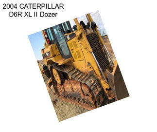 2004 CATERPILLAR D6R XL II Dozer