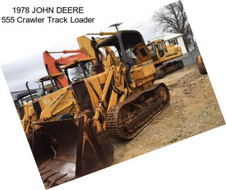 1978 JOHN DEERE 555 Crawler Track Loader