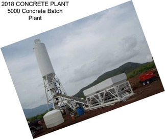 2018 CONCRETE PLANT 5000 Concrete Batch Plant
