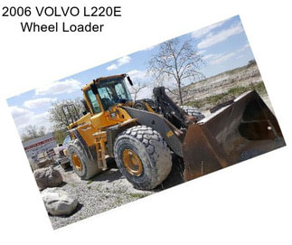 2006 VOLVO L220E Wheel Loader