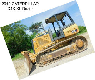 2012 CATERPILLAR D4K XL Dozer