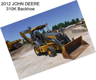 2012 JOHN DEERE 310K Backhoe