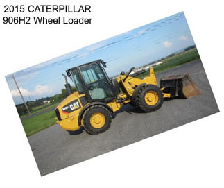 2015 CATERPILLAR 906H2 Wheel Loader