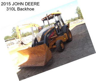 2015 JOHN DEERE 310L Backhoe