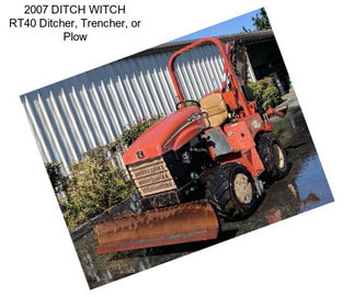 2007 DITCH WITCH RT40 Ditcher, Trencher, or Plow