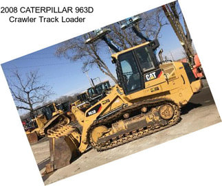 2008 CATERPILLAR 963D Crawler Track Loader