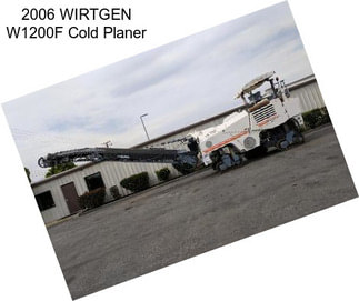 2006 WIRTGEN W1200F Cold Planer