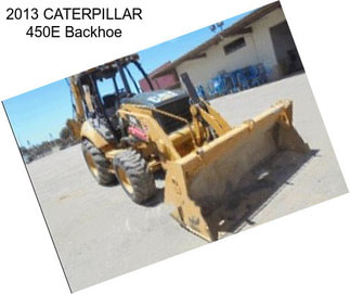 2013 CATERPILLAR 450E Backhoe