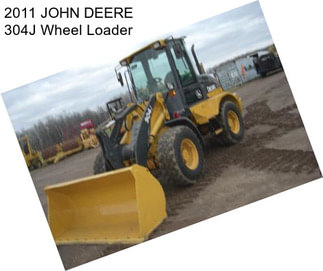 2011 JOHN DEERE 304J Wheel Loader