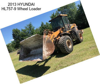 2013 HYUNDAI HL757-9 Wheel Loader