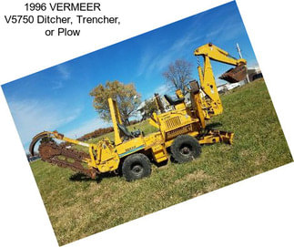 1996 VERMEER V5750 Ditcher, Trencher, or Plow
