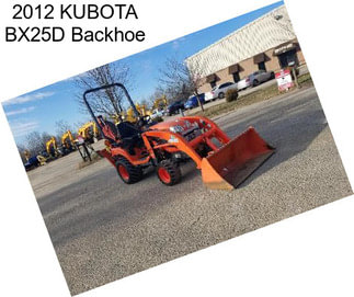 2012 KUBOTA BX25D Backhoe