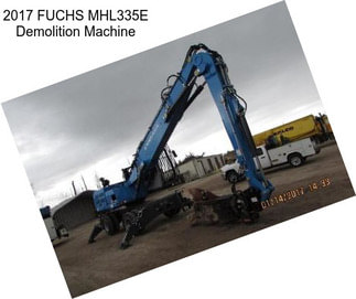 2017 FUCHS MHL335E Demolition Machine