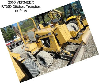 2006 VERMEER RT350 Ditcher, Trencher, or Plow