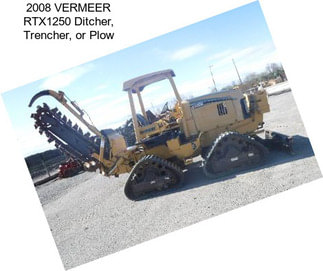 2008 VERMEER RTX1250 Ditcher, Trencher, or Plow