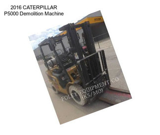 2016 CATERPILLAR P5000 Demolition Machine