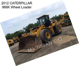 2012 CATERPILLAR 966K Wheel Loader