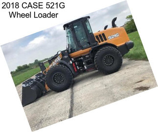 2018 CASE 521G Wheel Loader