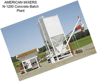 AMERICAN MIXERS N-1200 Concrete Batch Plant