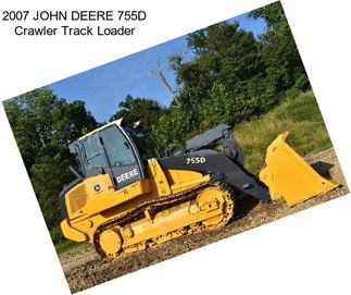 2007 JOHN DEERE 755D Crawler Track Loader