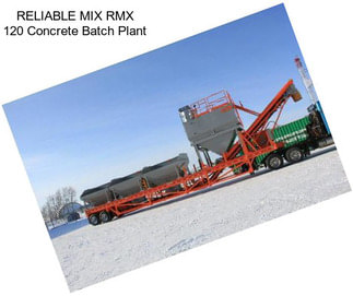 RELIABLE MIX RMX 120 Concrete Batch Plant