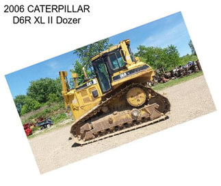 2006 CATERPILLAR D6R XL II Dozer