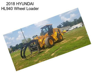 2018 HYUNDAI HL940 Wheel Loader