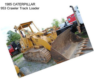 1985 CATERPILLAR 953 Crawler Track Loader