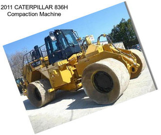 2011 CATERPILLAR 836H Compaction Machine